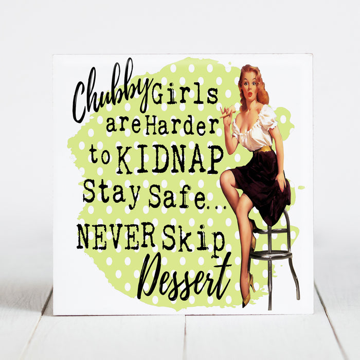 Chubby Girls are Harder to Kidnap....
