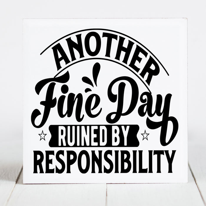 Another Fine Day Ruined by Responsibility