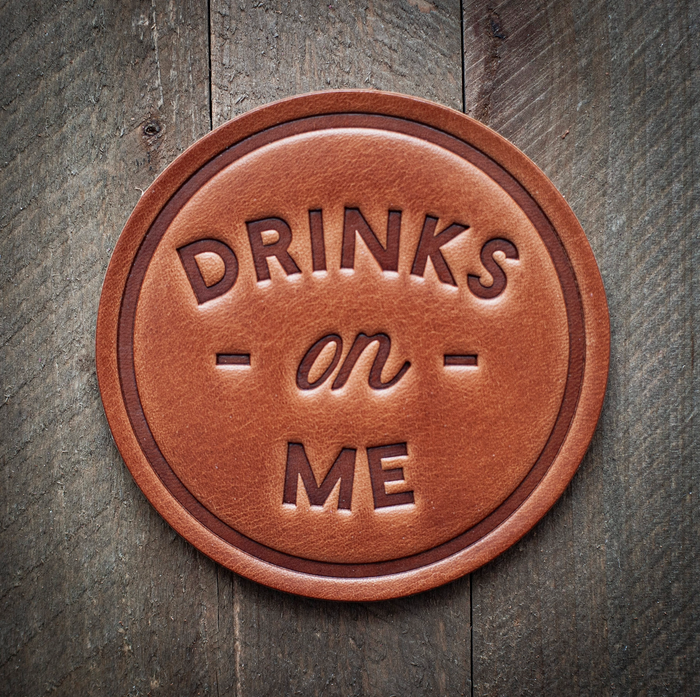 "Drinks on Me" Hand Pressed Leather Coaster