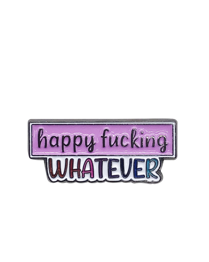 Happy Fucking Whatever Soft Enamel Pin