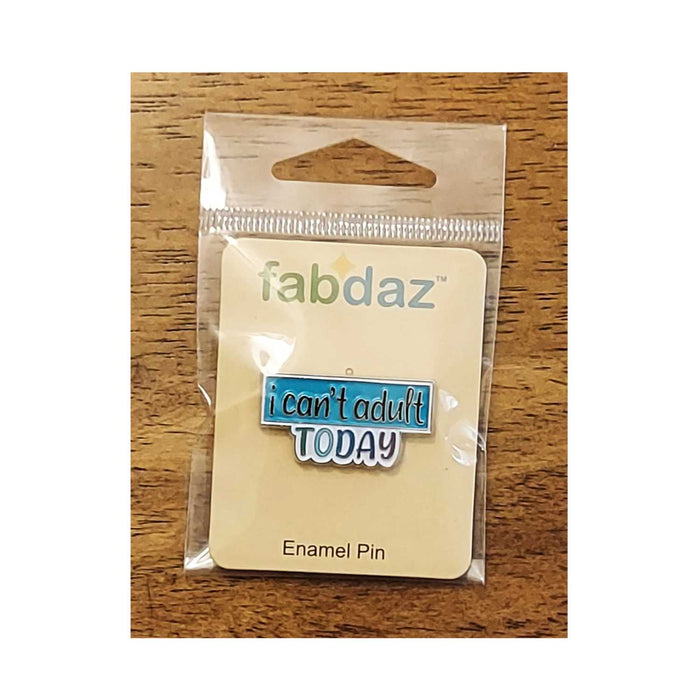 I Can’t Adult Today Enamel Pin with Metal Frame