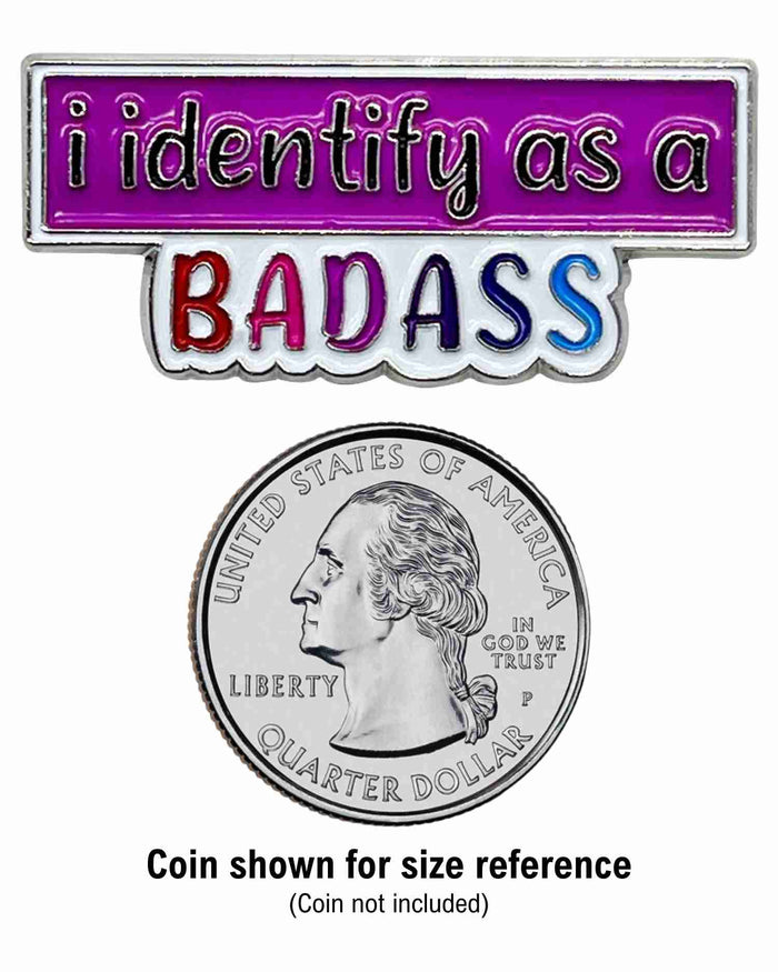 I Identify As a Badass Enamel Pin with Metal Frame