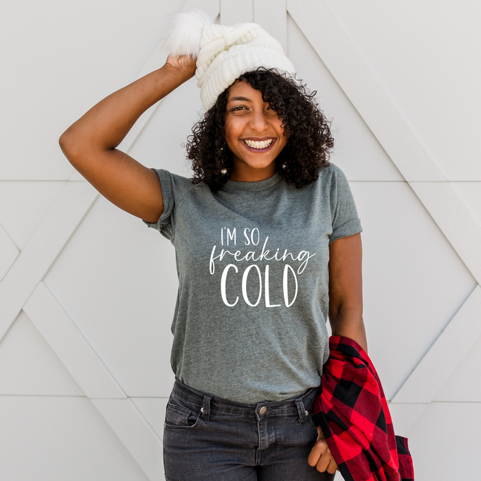 I'm So Freaking Cold graphic t-shirt