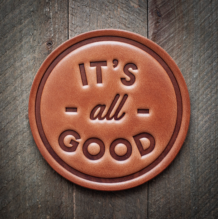 "It's All Good" Hand Pressed Leather Coaster