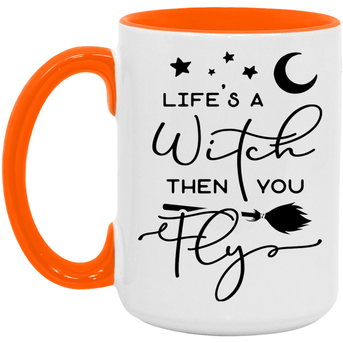Life's A Witch Then You Fly ceramic coffee mug