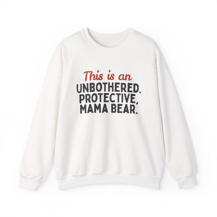 Mama Bear Sweatshirt: "This Is An Unbothered, Protective, Mama Bear" in White