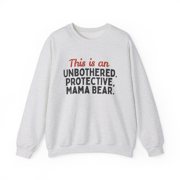Mama Bear Sweatshirt: "This Is An Unbothered, Protective, Mama Bear" in Ash