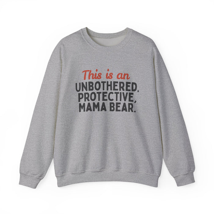Mama Bear Sweatshirt: "This Is An Unbothered, Protective, Mama Bear" in Sport Grey