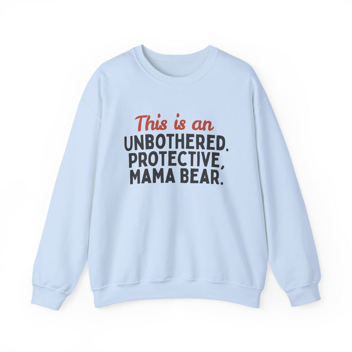 Mama Bear Sweatshirt: "This Is An Unbothered, Protective, Mama Bear" in Light Blue
