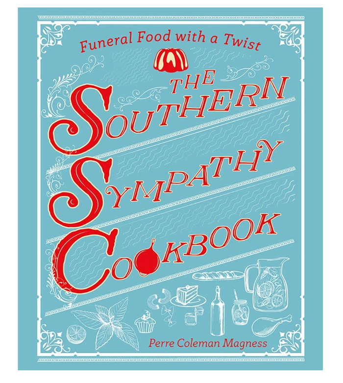 The Southern Sympathy Cookbook: Funeral Food with a Twist