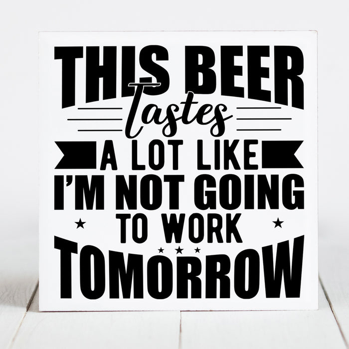 This Beer Tastes a Lot Like I'm Not Going to Work Tomorrow
